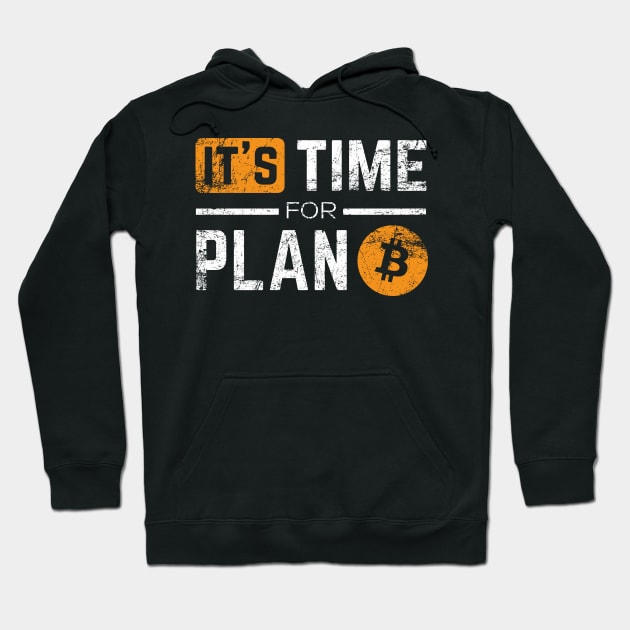 It's Time For Plan B Hoodie by teewhales